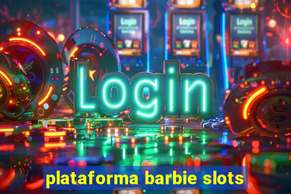 plataforma barbie slots